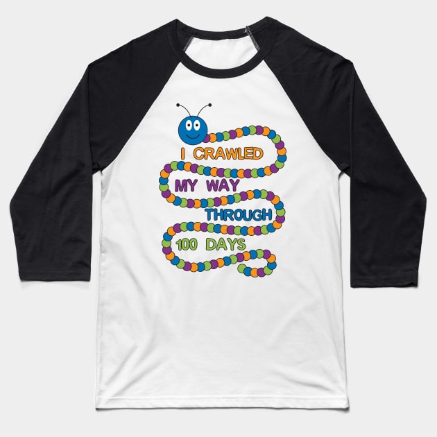 I Crawled My Way Through 100 Days Baseball T-Shirt by yeoys